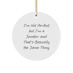 Senator Gifts, Funny Quote Circle Ornament, White, 2.75" Tall, Gifts from Family, for Friends, Christmas Unique Gifts - Image 1