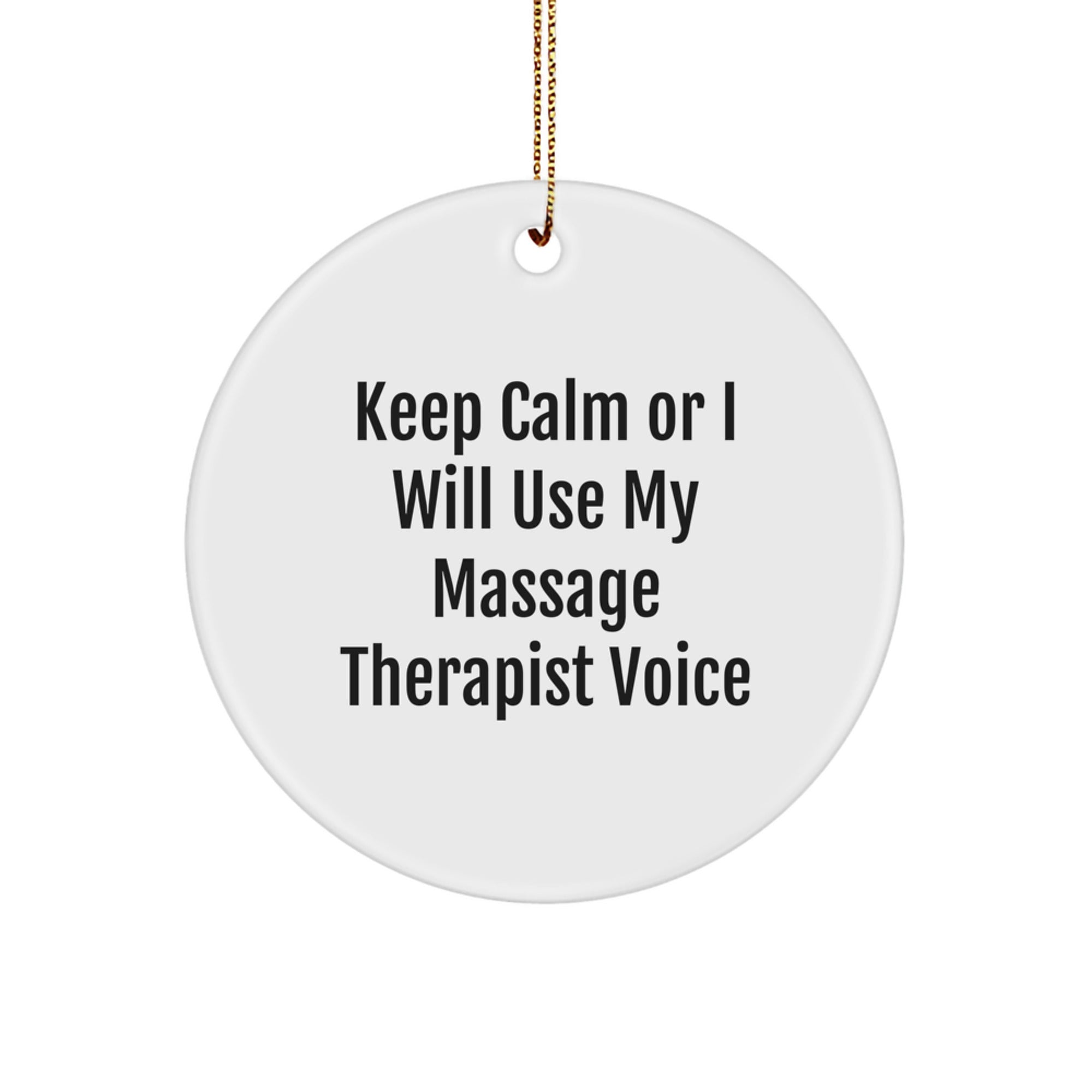 Funny Massage Therapist Gifts for Men, Women, Coworkers, Friends, Family - 'Keep Calm Or I Will Use My Massage Therapist Voice' Christmas Unique Circle Ornament - Image 1