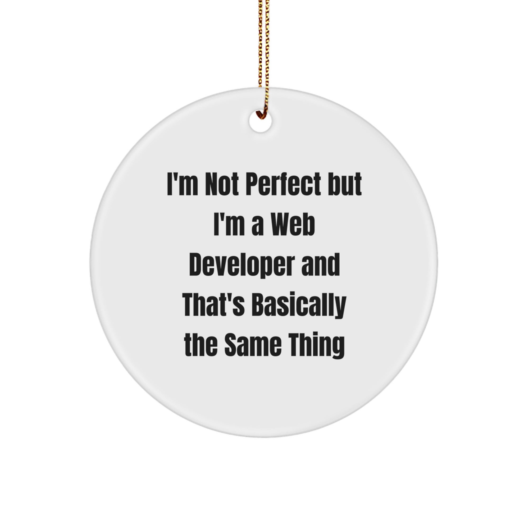 Funny Web Developer Gifts from Friends - 'I'm Not Perfect' Circle Ornament for Men, Women, Coworkers, or Family at Christmas - Image 1