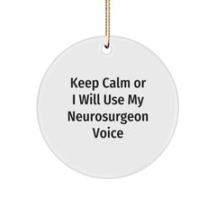 Funny Neurosurgeon Gifts for Men, Keep Calm Or I Will Use My Voice Ornament, Christmas Unique Gifts from Friends - Image 1