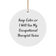 Funny Occupational Therapist Gifts for Women - Keep Calm or I Will Use My Occupational Therapist Voice Circle Ornament for Her Desk - Image 1