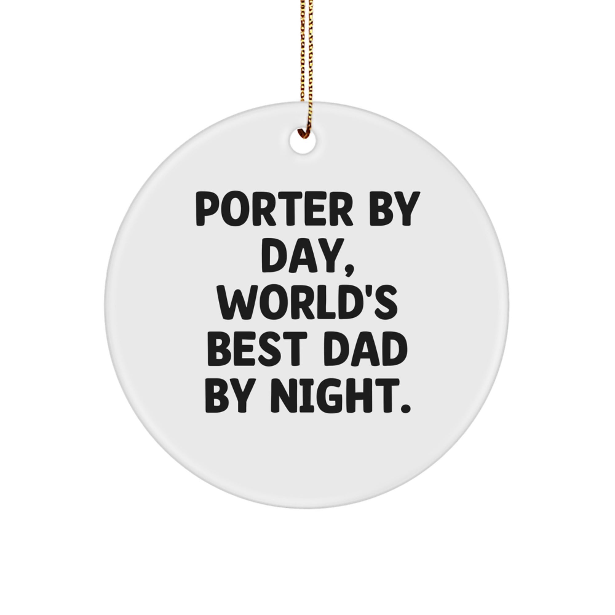 Funny Porter Gifts for Him, Circle Ornament, Christmas Unique Gifts from Men, World's Best Dad By Night. - Image 1