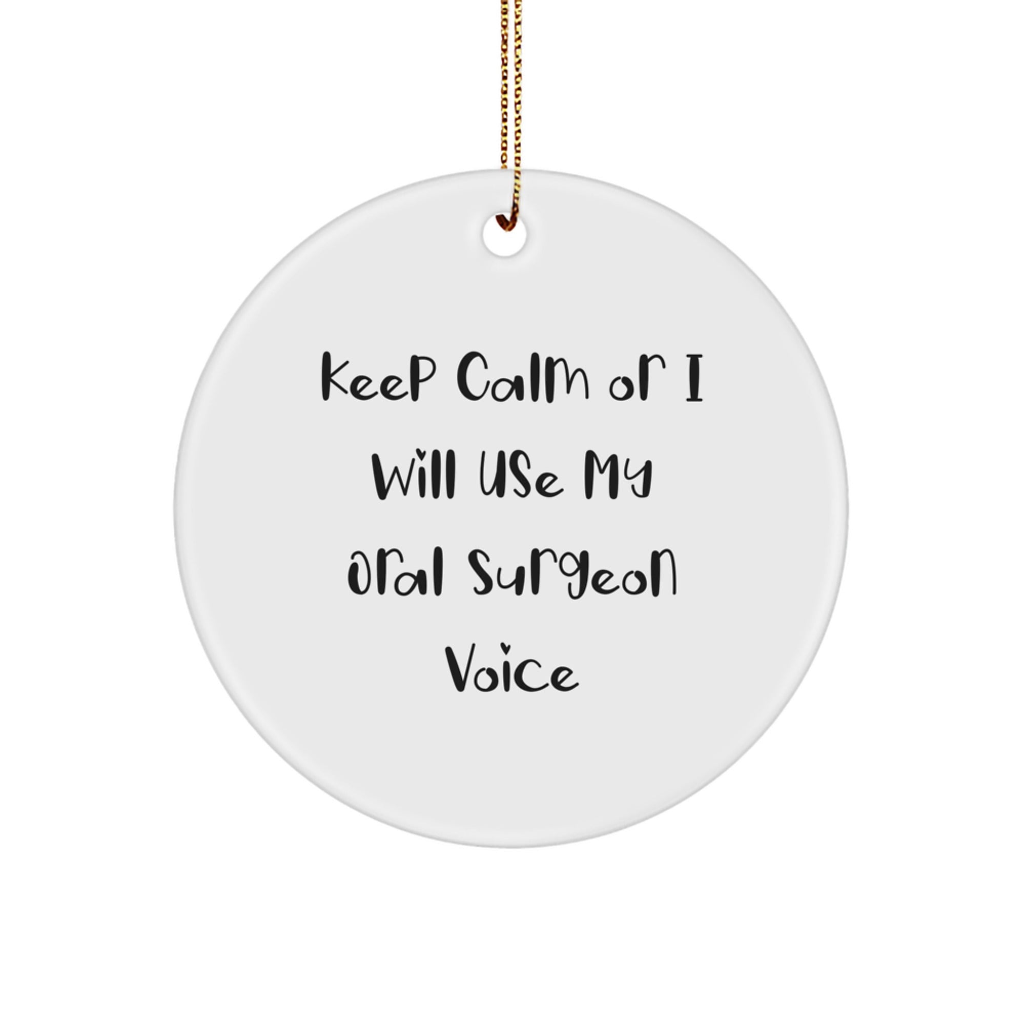 Funny Oral Surgeon Gifts for Men, Keep Calm Or I Will Use My Oral Surgeon Voice Circle Ornament, Unique Christmas Unique Gifts for Friends, Family, Coworkers - Oral Surgeon - Image 1