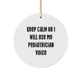 Funny Pediatrician Gifts for Men, Women, and Friends - Keep Calm Or I Will Use My Pediatrician Voice Circle Ornament for Christmas Unique Gifts from Family - Image 1