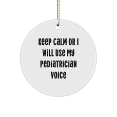 Funny Pediatrician Gifts for Men, Women, and Friends - Keep Calm Or I Will Use My Pediatrician Voice Circle Ornament for Christmas Unique Gifts from Family - Image 1