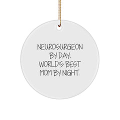 Neurosurgeon Gifts from Women, Christmas Unique Circle Ornaments with Funny Quote 'By Day, World's Best Mom By Night.' for Neurosurgeon - Image 1