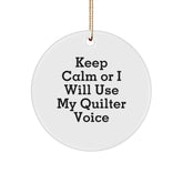 Funny Quilter Gifts from Friends for Quilter, Circle Ornament Keep Calm or I Will Use My Quilter Voice Christmas Unique Decorations - Image 1