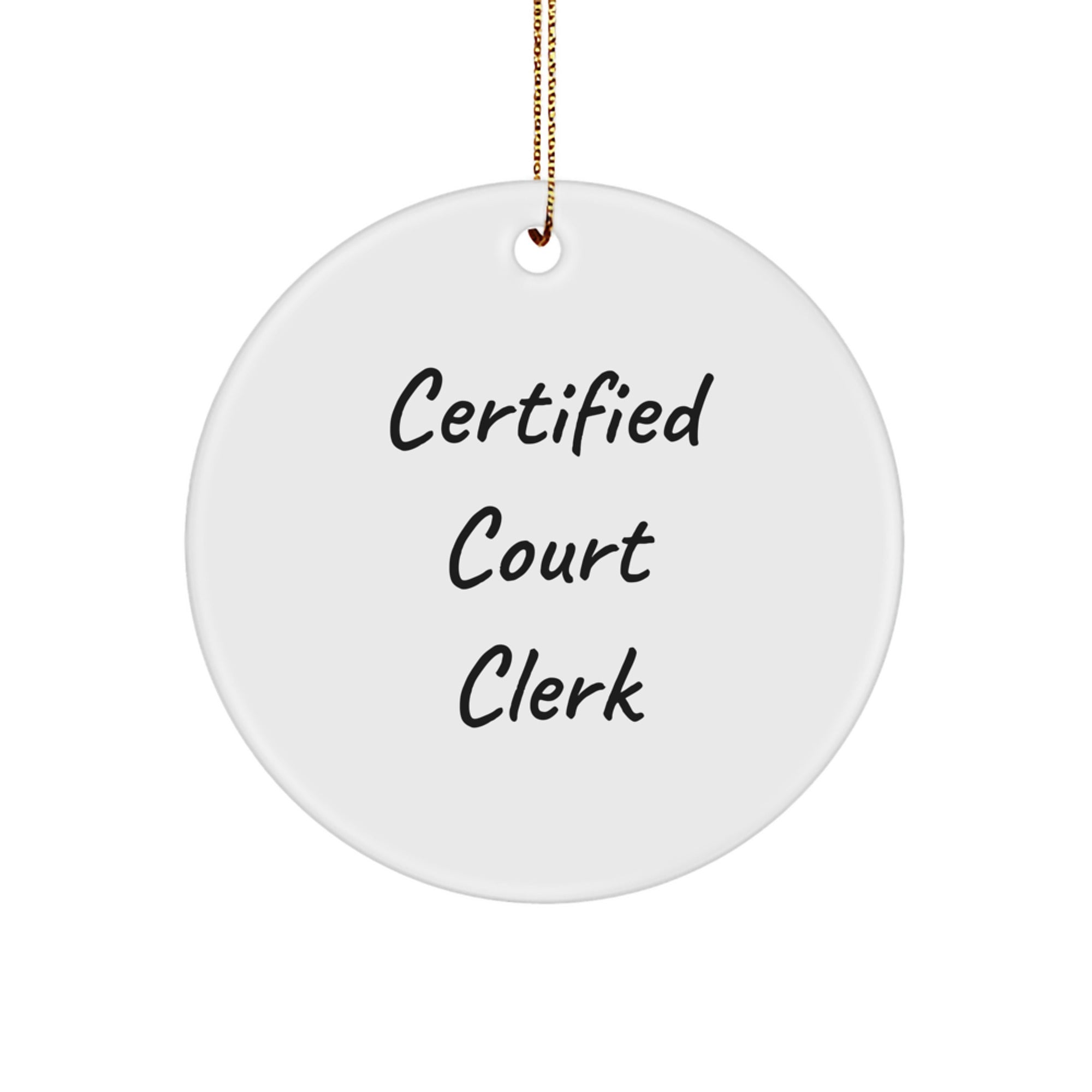 Certified Court Clerk Gifts - Funny Quote Circle Ornament, White, Perfect for Court Clerk Christmas Unique Gifts from Friends or Family - Image 1