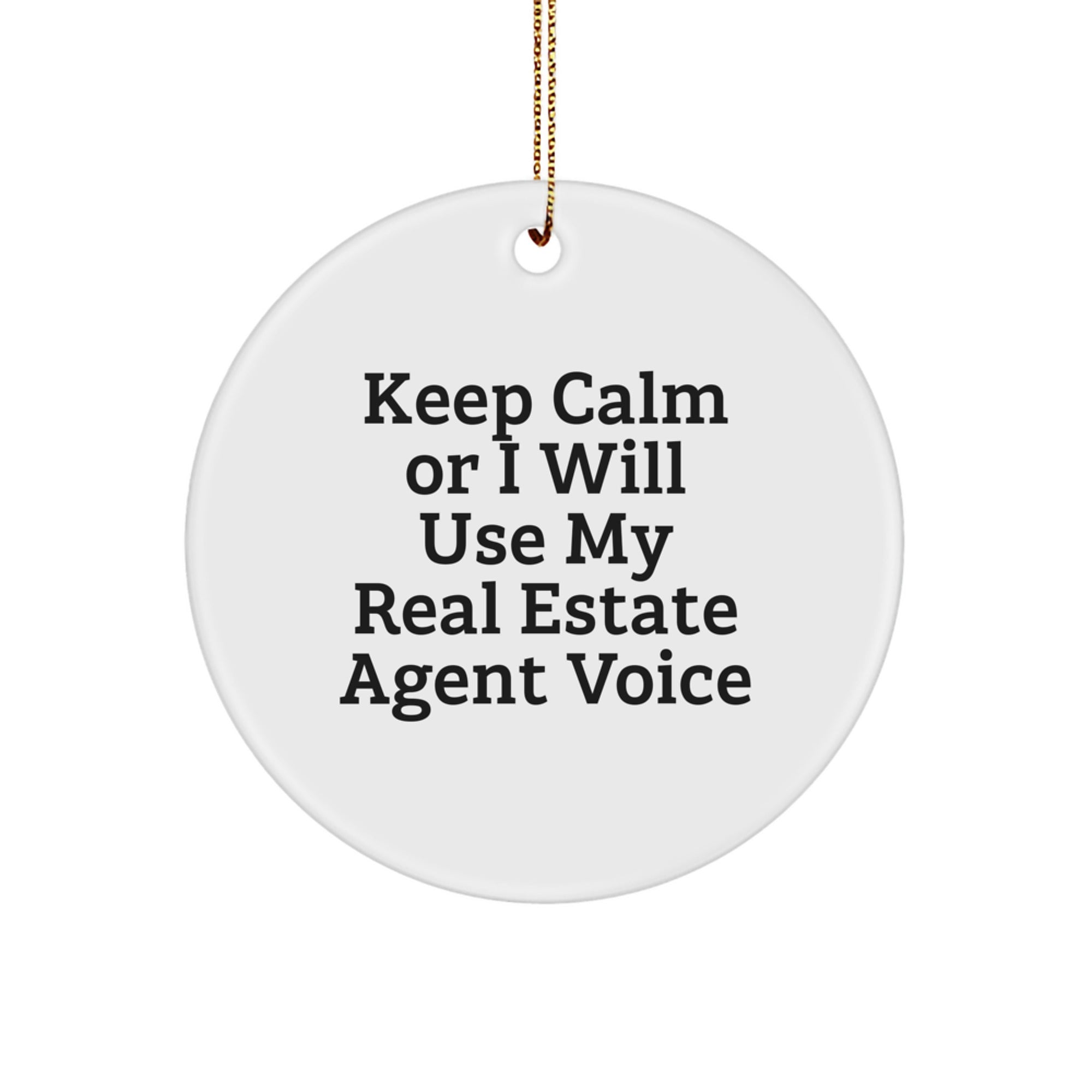 Funny Real Estate Agent Gifts from Friends and Family - 'Keep Calm Or I Will Use My Real Estate Agent Voice' Circle Ornament for Christmas - Image 1