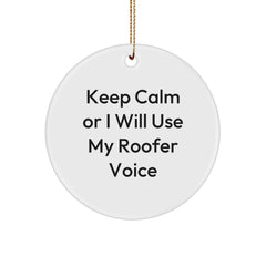 Funny Roofer Gifts for Men, Christmas Unique Ornament, 'Keep Calm Or I Will Use My Roofer Voice' Circle Decoration, Gifts from Friends to Family - Image 1