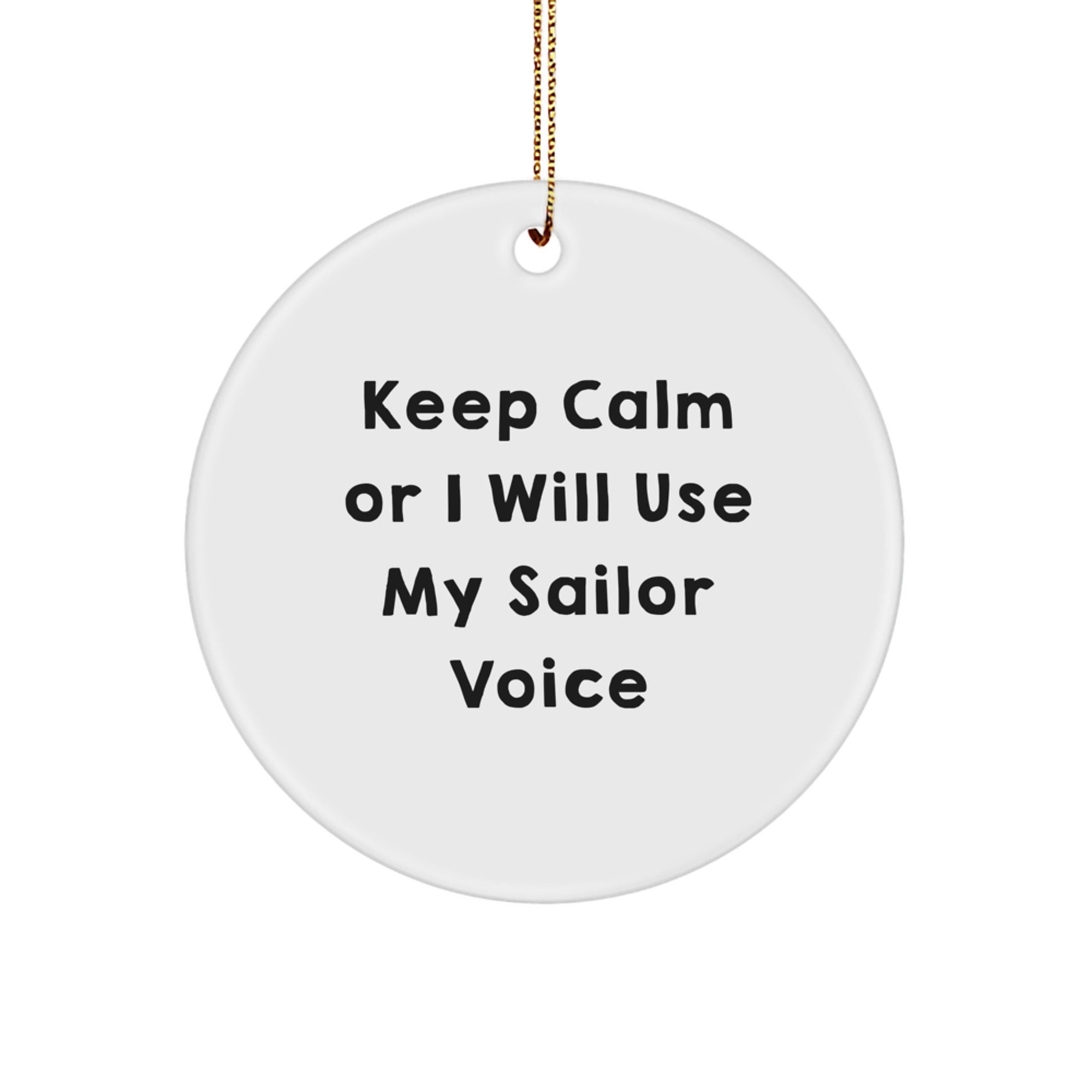 Funny Sailor Gifts for Men, Sailor Circle Ornaments for Christmas Unique Gifts from Friends to Family with Keep Calm Or I Will Use My Sailor Voice - Image 1