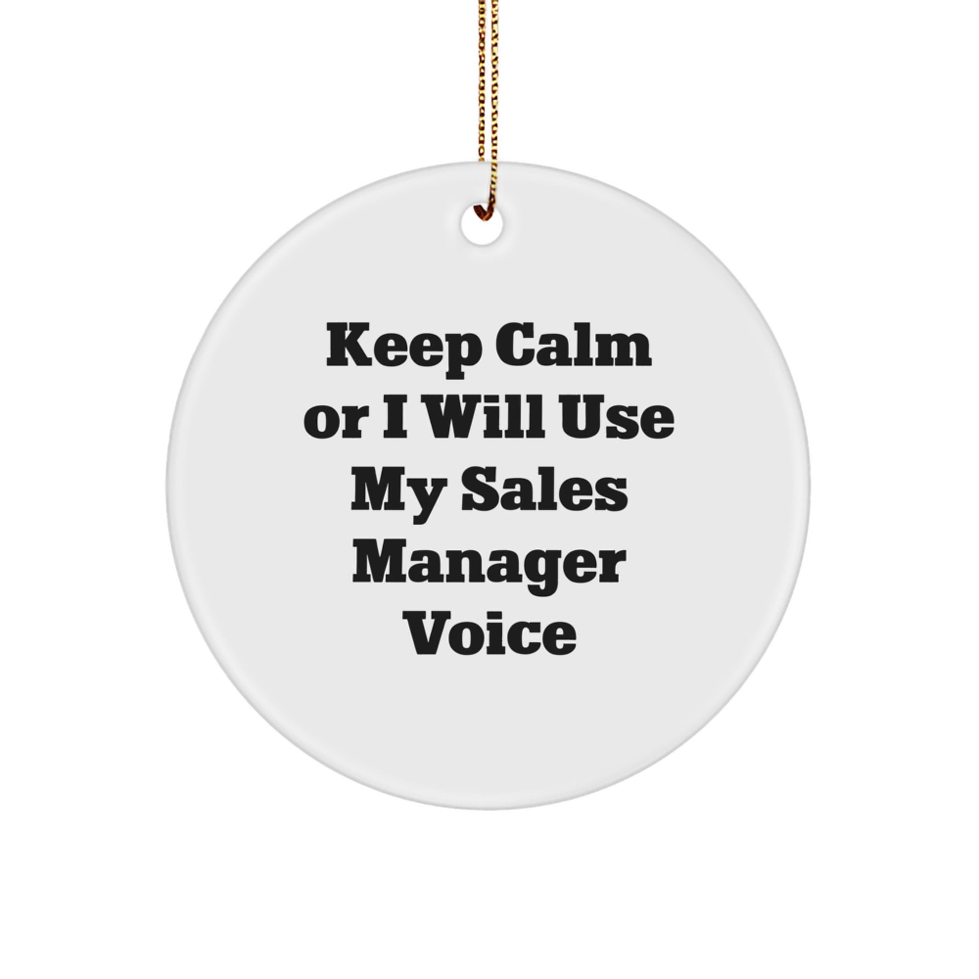 Funny Sales Manager Gifts, Keep Calm Or I Will Use My Sales Manager Voice, Christmas Unique Circle Ornaments for Sales Managers from Friends - Image 1