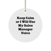 Funny Sales Manager Gifts, Keep Calm Or I Will Use My Sales Manager Voice, Christmas Unique Circle Ornaments for Sales Managers from Friends - Image 1
