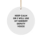 Funny Sheriff Deputy Gifts for Men or Women, Circle Ornament Keep Calm or I Will Use My Sheriff Deputy Voice - Christmas Unique Gifts from Friends - Image 1