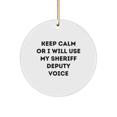Funny Sheriff Deputy Gifts for Men or Women, Circle Ornament Keep Calm or I Will Use My Sheriff Deputy Voice - Christmas Unique Gifts from Friends - Image 1