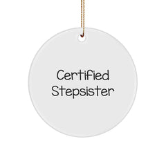 Funny Certified Stepsister Gifts, 'Certified Stepsister' Circle Ornament for Christmas - Gifts from Men to Stepsister, Circle Ornament with Humor, Perfect for Stepsister's Christmas - Image 1