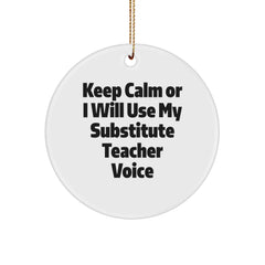 Funny Substitute Teacher Gifts, Christmas Unique Ornaments, Circle Shape 'Keep Calm Or I Will Use My Substitute Teacher Voice' Decorations for Substitute Teacher, Friends and Family - Image 1