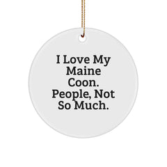 Maine Coon Cat Lovers Gifts from Family - White Circle Ornament with Funny Quote, 'I Love My Maine Coon. People, Not So Much.', Perfect for Christmas - Image 1