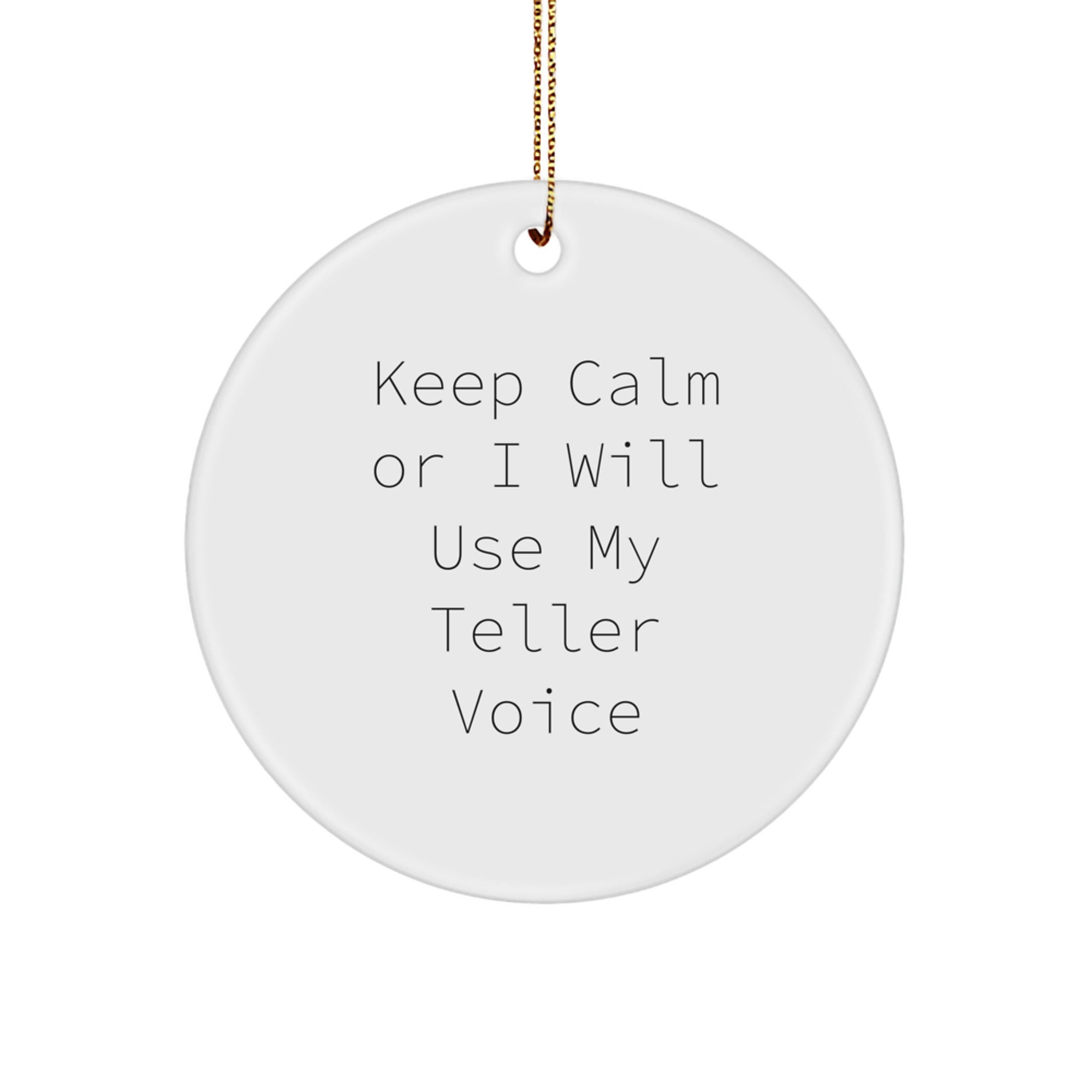 Funny Keepsake Circle Ornament Gifts from Friends for Men or Women Teller Enthusiasts, Keep Calm Or I Will Use My Teller Voice Christmas Unique Presents - Image 1