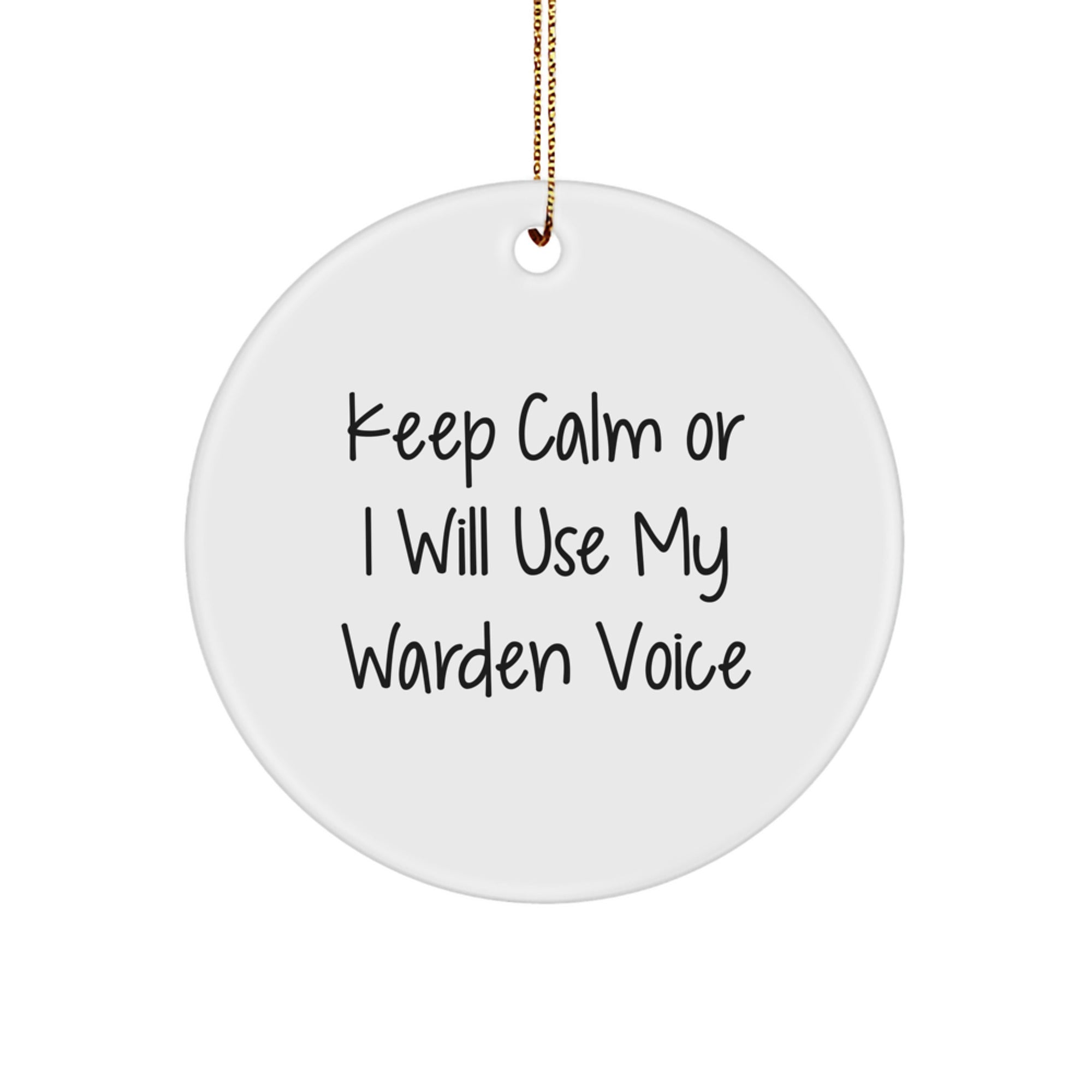 Funny Warden Circle Ornament Gifts from Family for Men and Women, Christmas Unique Decorations Keep Calm Or I Will Use My Warden Voice - Image 1