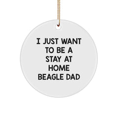 Funny Beagle Dog Gifts for Men from Dad - I Just Want To Be A Stay At Home Beagle Dad Circle Ornament, White, Christmas Unique Present - Image 1