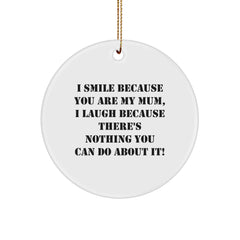 Funny Mum Gifts from Family, Unique Circle Ornament for Mum 'I Smile Because You Are My Mum', Perfect for Christmas Decorations - Image 1
