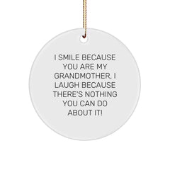 Funny Grandmother Gifts, Circle Ornament, 'I Smile Because You Are My Grandmother, I Laugh Because There's Nothing You Can Do About It!' - Gifts from Family, for Grandma - Image 1