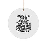 Gifts from Friends for the Operations Manager, 'Sorry This Guy Is Already Taken By A Smokin' Hot Operations Manager' Circle Ornament, Christmas Unique Gifts - Image 1