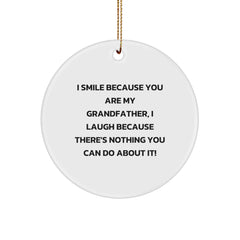 Funny Grandfather Gifts from Men to Grandfather - Grandfather Circle Ornament, I Smile Because You Are My Grandfather, Unique Christmas Decorations - Image 1