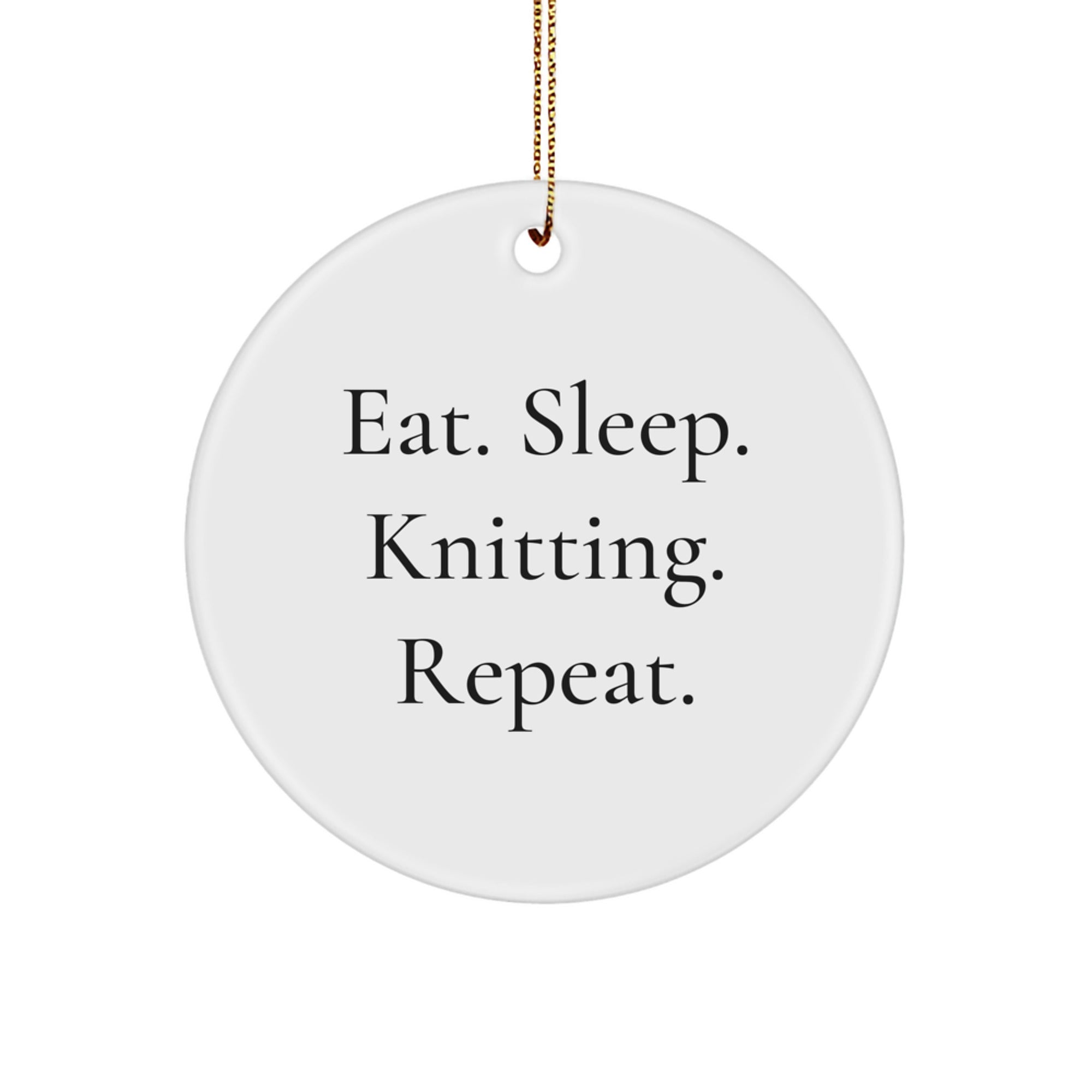 Knitting Gifts for Friends, Family and Coworkers - Eat. Sleep. Knitting. Repeat. Circle Ornament - Image 1