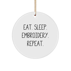 Embroidery Lovers' Delight, Eat. Sleep. Embroidery. Repeat. Circle Ornament Gifts for Friends, Family, and Coworkers this Christmas - Image 1