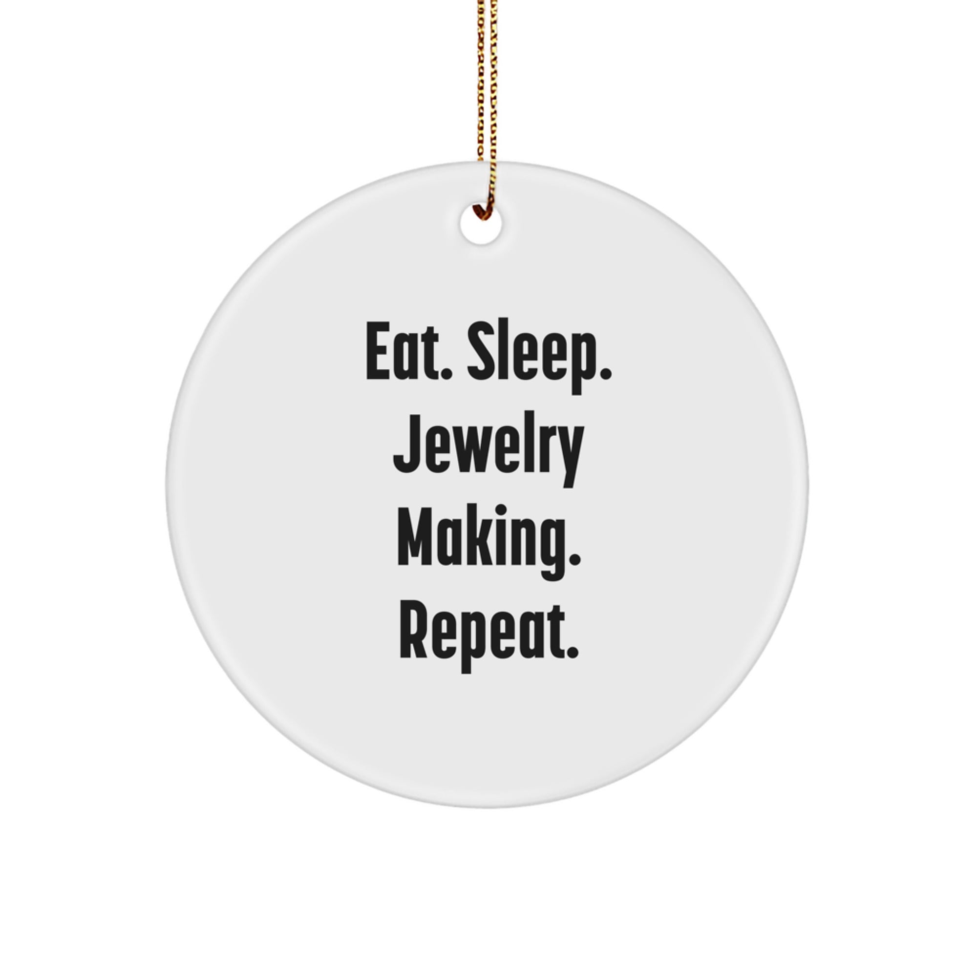 Jewelry Making Circle Ornament Gifts from Friends for Repeat Jewelry Making Enthusiasts Eat Sleep Jewelry Making Repeat - Image 1