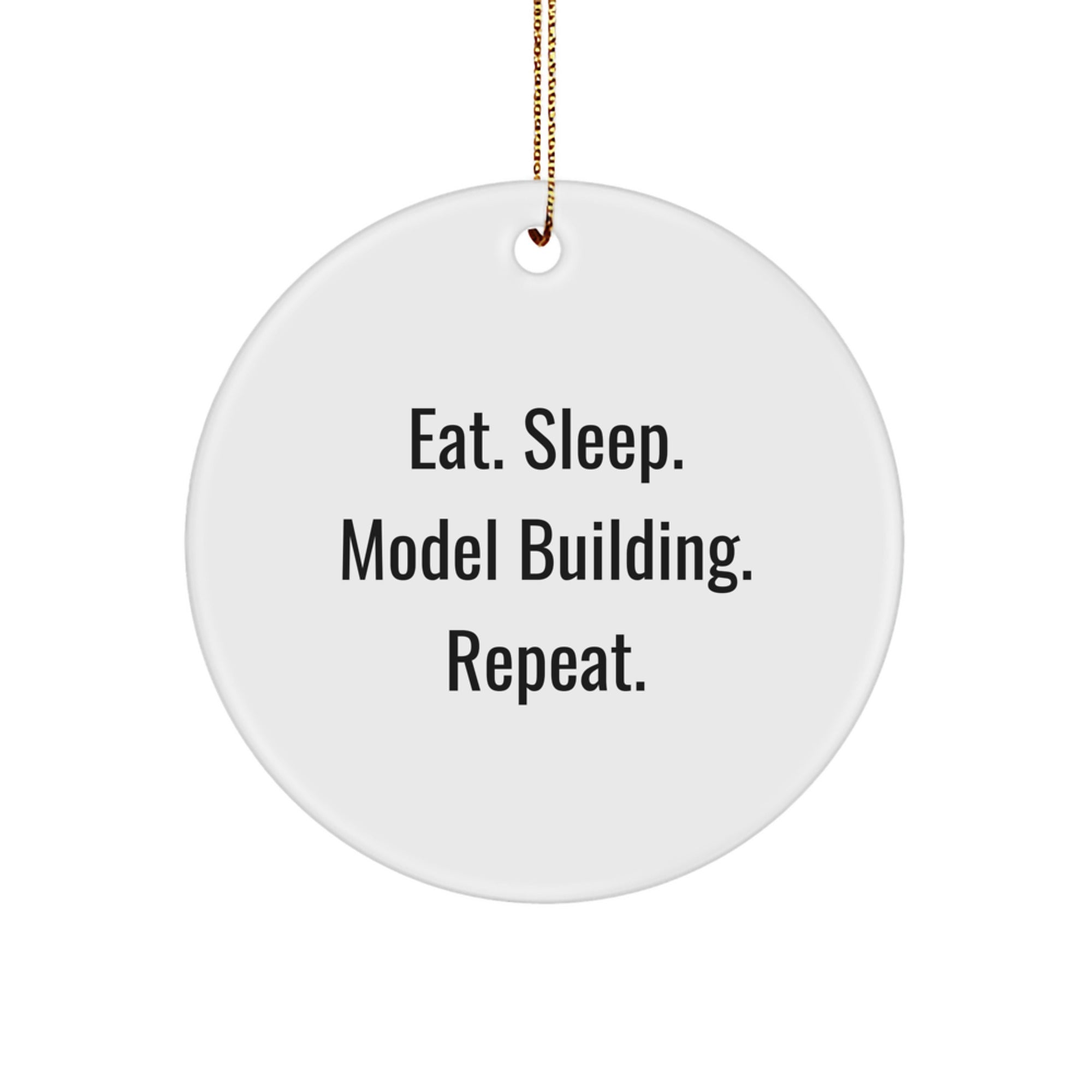Model Building Fun, Gifts from Men for Model Building Friends, Eat. Sleep. Model Building. Repeat. Circle Ornament, Christmas Unique Gifts - Image 1
