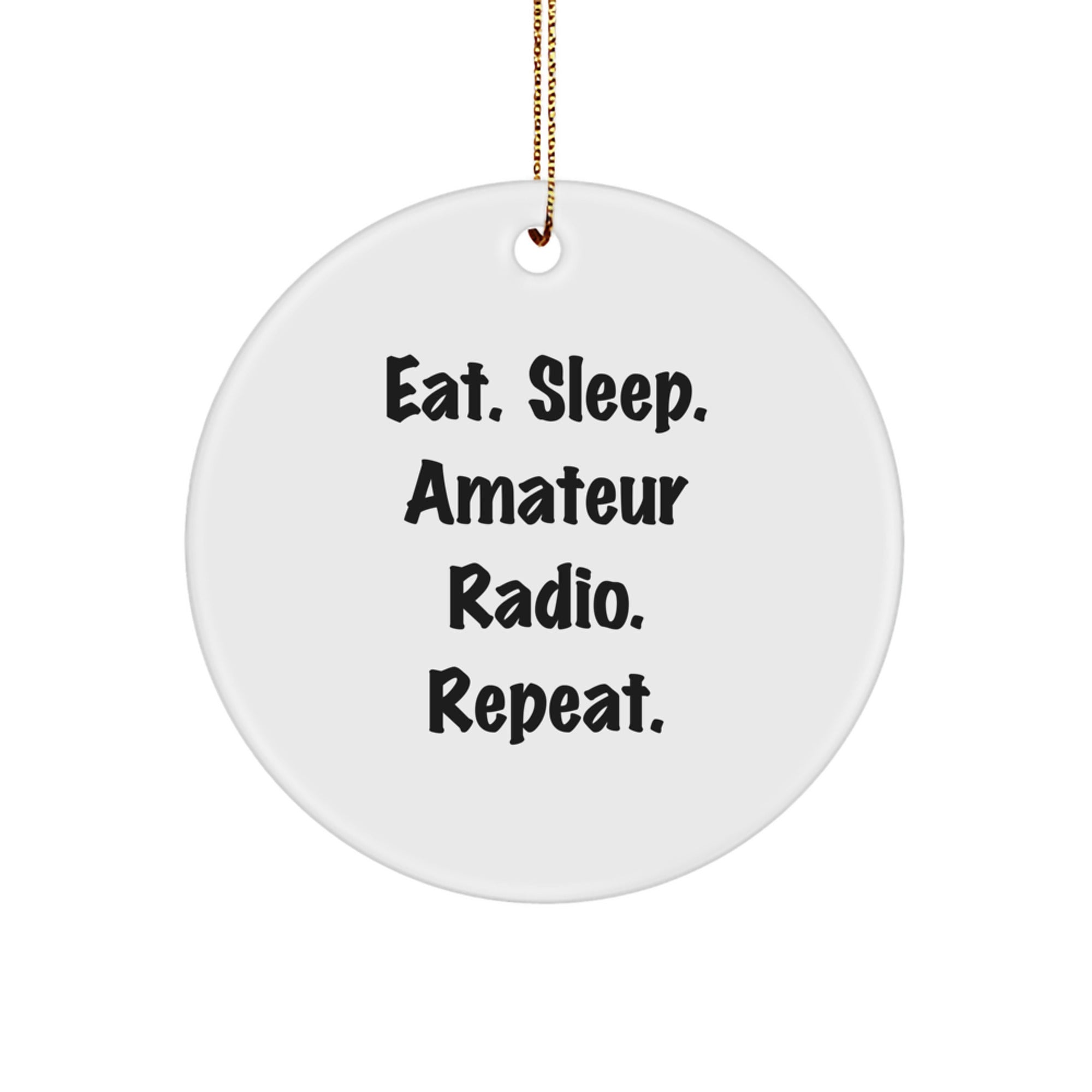 Funny Amateur Radio Gifts from Men to Friends, Eat. Sleep. Amateur Radio. Repeat. Christmas Circle Ornament - Image 1
