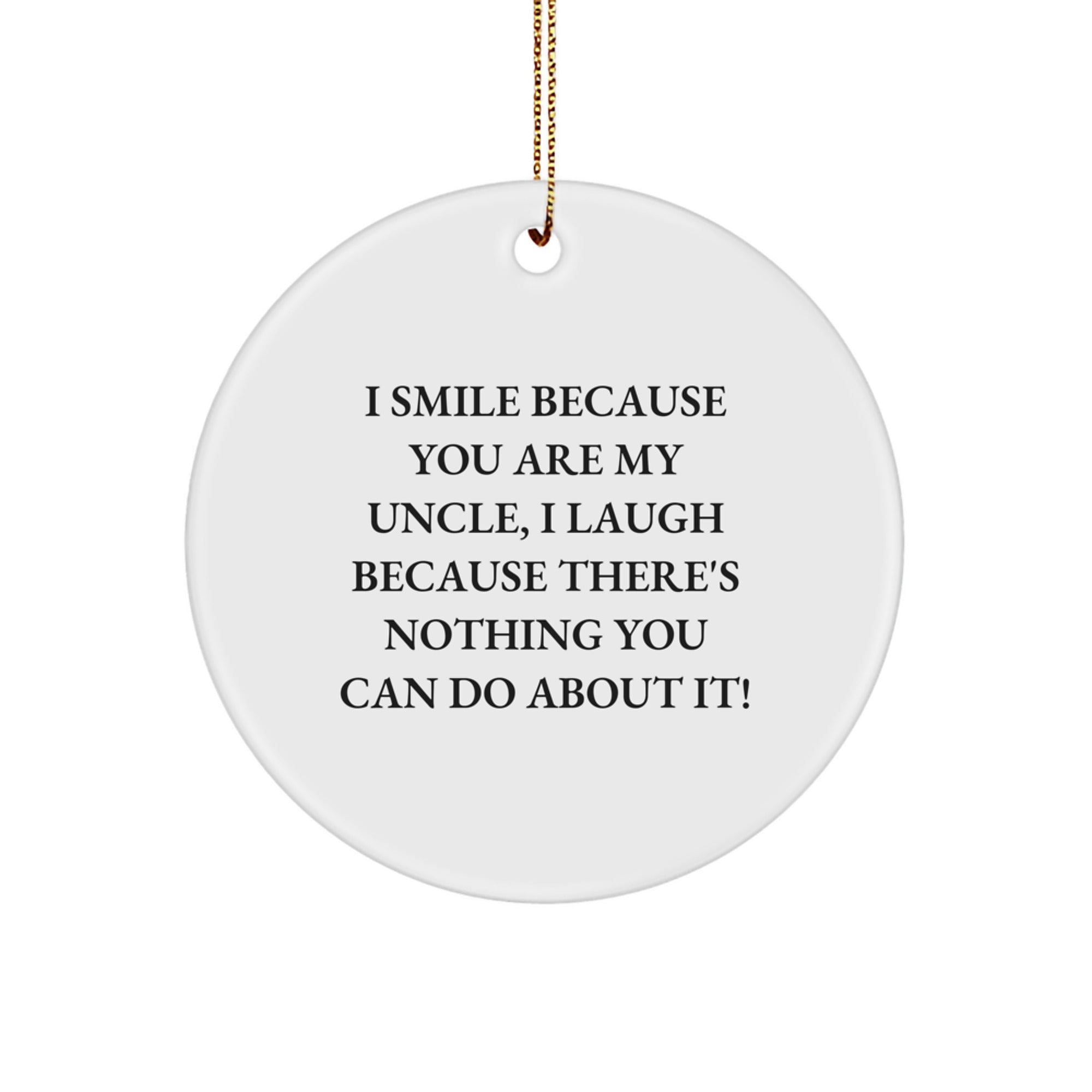 Funny Uncle Gifts for Men - I Smile Because You Are My Uncle - Circle Ornament, Christmas Unique Gifts from Family - Image 1