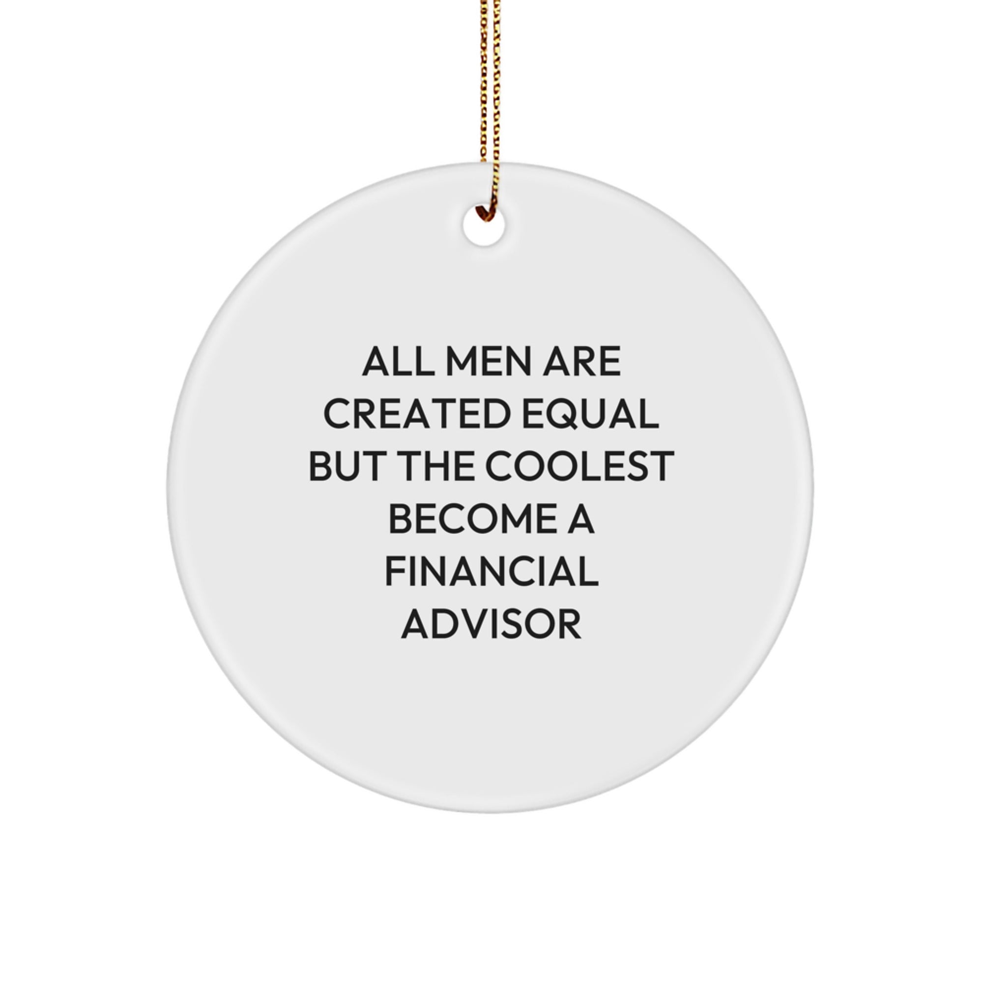 Funny Financial Advisor Gifts from Men for Christmas Unique Circle Ornament, Cute Motivational Quote, White and Gold - Image 1