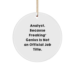 Funny Analyst Gifts from Friends for Christmas - Unique Circle Ornament - 'Analyst. Because Freaking' genius Is Not An Official Job Title.' - Image 1