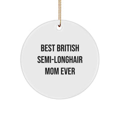 British Semi-Longhair Cat Circle Ornament Gifts from Mom - Funny Quote, White, 2.75'' Tall, Perfect for Christmas - Image 1