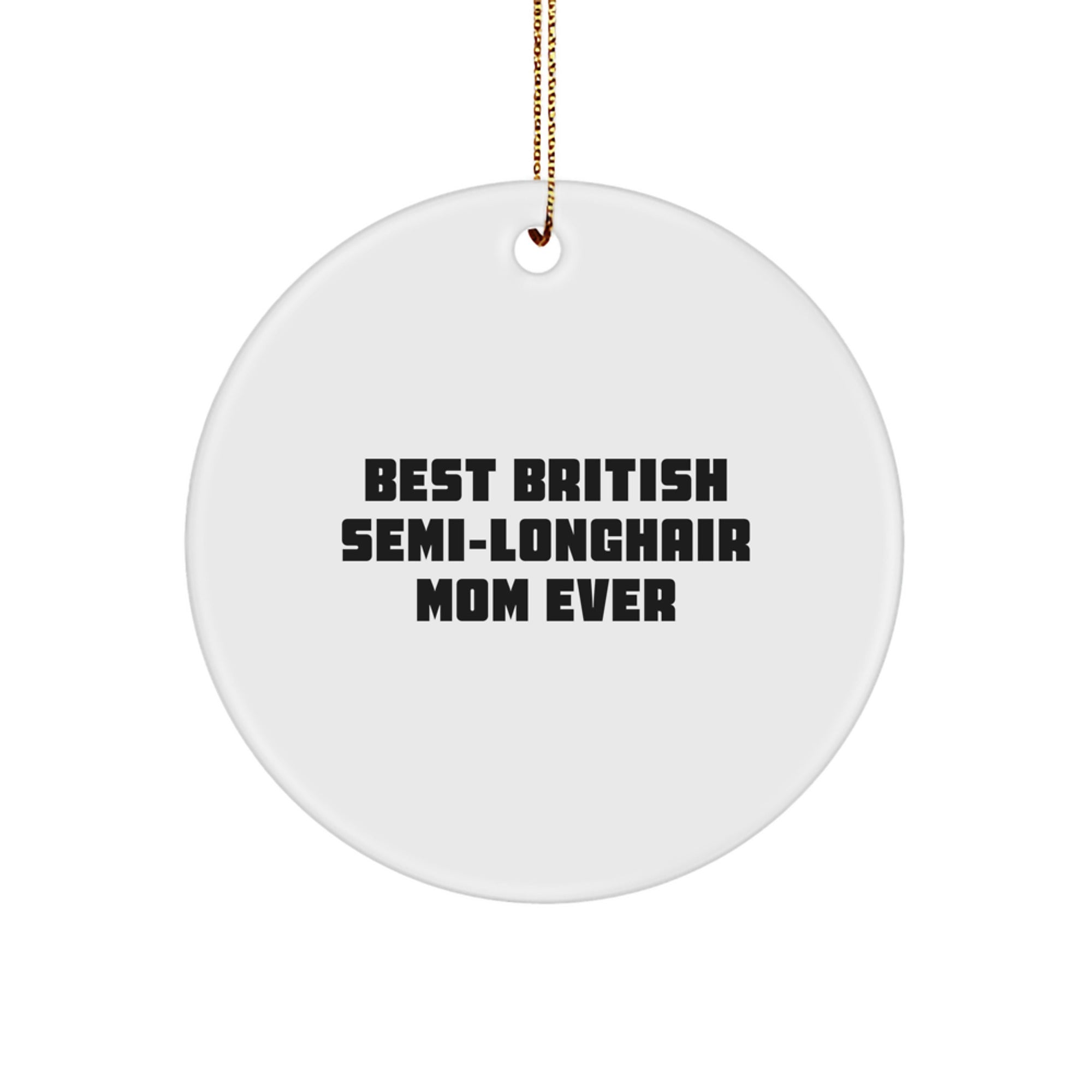British Semi-Longhair Cat Gifts from Friends - 'Best British Semi-longhair Mom Ever' Circle Ornament for Christmas - Image 1