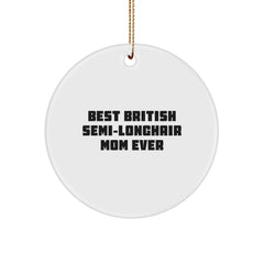 British Semi-Longhair Cat Gifts from Friends - 'Best British Semi-longhair Mom Ever' Circle Ornament for Christmas - Image 1