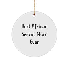 Funny African Serval Cat Mom Gifts from Friends for Christmas Unique Circle Ornaments, 'Best African Serval Mom Ever', White, 2.75" Tall, 0.5 oz, Durable MDF, High-Gloss Finish - Image 1
