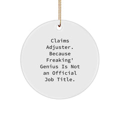 Funny Claims Adjuster Gifts from Men for Women - Unique Christmas Circle Ornament Quotes 'Claims Adjuster. Because Freaking' genius Is Not An Official Job Title.' - Image 1