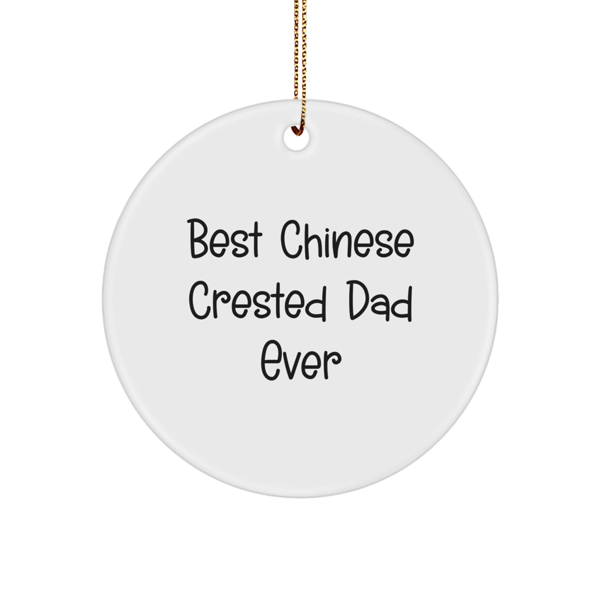 Chinese Crested Dog Circle Ornament, Gifts from Dad, 'Best Chinese Crested Dad Ever' Quote, White, Christmas Unique Gifts for Men, Women, Family, Friends - Image 1