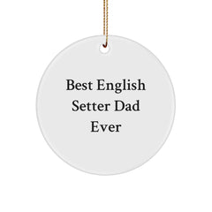 English Setter Dad Ever Circle Ornament, Funny Quote, Christmas Unique Gifts from Family to English Setter Dog Owners - Image 1
