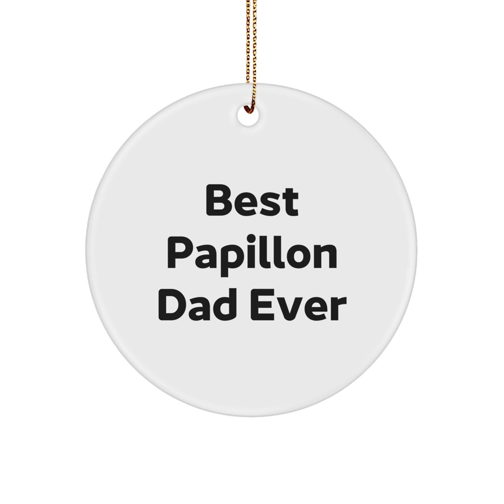 Papillon Dog Lovers' Christmas Unique Gift, Circle Ornament, Best Papillon Dad Ever, Funny Quote, Gifts for Papillon Dog Owners from Men to Family - Image 1