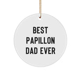 Papillon Dog Lover's Gift, Best Papillon Dad Ever, Circle Ornament, Funny Christmas Unique Gift for Men from Family, Friends, or Coworkers - Image 1