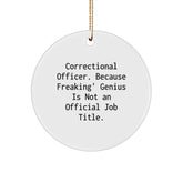 Funny Correctional Officer Gifts from Friends - Circle Ornament, Correctional Officer Because Freaking' genius Quote, Holiday Unique Gifts, Christmas Decorations - Image 1