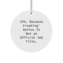 Funny CPA Gifts from Friends, Christmas Unique Circle Ornaments for CPA, 'Cpa. Because Freaking' genius Is Not An Official Job Title.' - Image 1