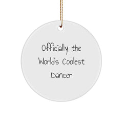 Dancer Gifts from Friends, Officially The World's Coolest Dancer, Unique Circle Ornament for Christmas, Funny Quote - Image 1