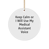 Funny Medical Assistant Gifts for Men, Women, Friends, Coworkers, Family - 'Keep Calm Or I Will Use My Medical Assistant Voice' Circle Ornament for Christmas Unique Decorations - Image 1